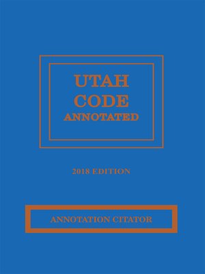 cover image of Utah Code Annotated: Annotation Citator